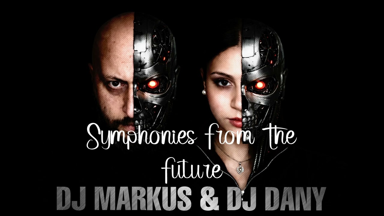 DJ MARKUS & DJ DANY - Symphonies From The Future (Official Music) Special Song 