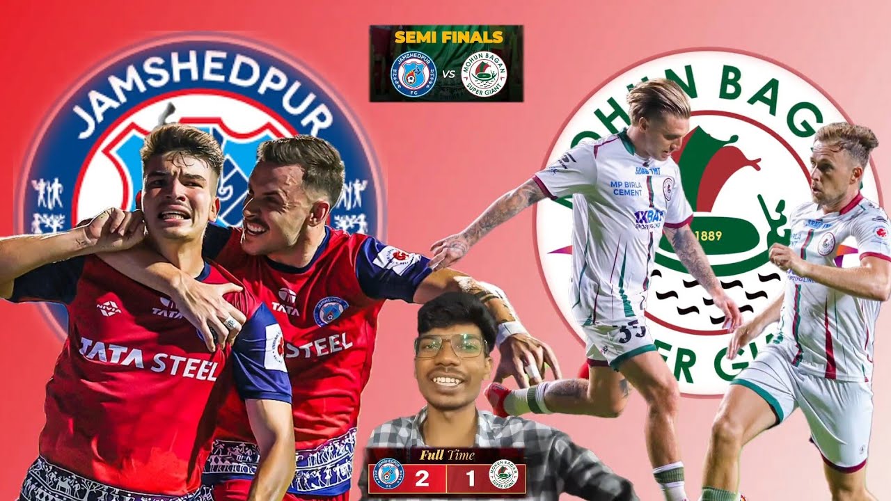 SEMIFINAL LEG 1  || JAMSHEDPURFC VS MOHANBAGANSUPERGAINTS || SUPER MATCH