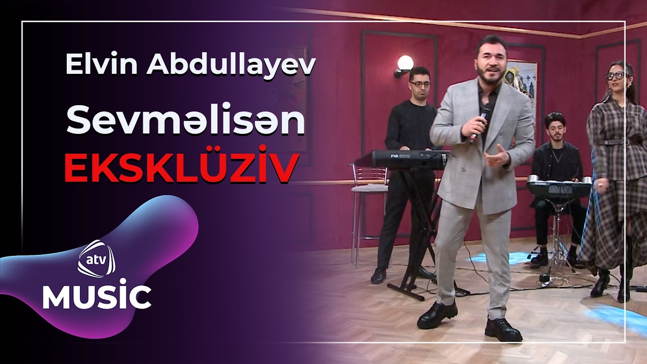 Sevməlisən - Elvin Abdullayev / Eksklüziv