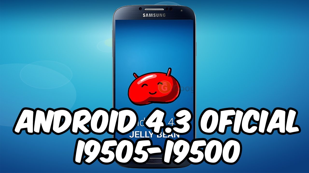 Actualizar Galaxy S4  Android 4.3 + Root y Recovery (i9505-i9500-i337M)