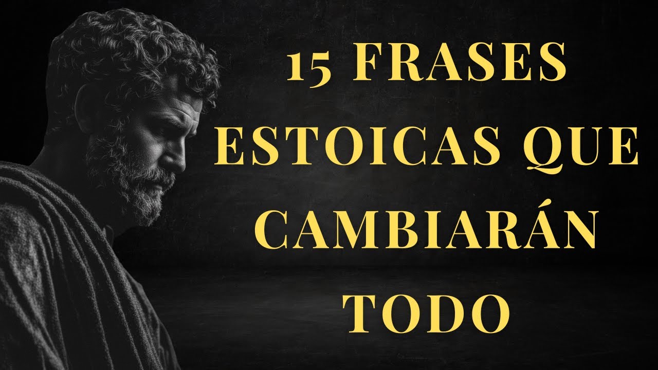 ¿Estás Listo Para CAMBIAR? 15 FRASES ESTOICAS que CAMBIARÁN Tu Vida | ESTOICISMO