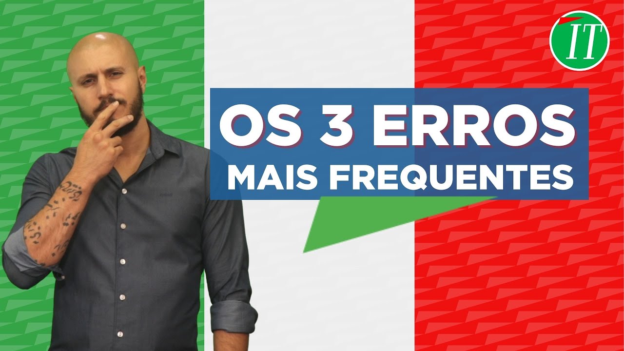 Os Três Erros Mais Comuns em Italiano | ITALICA