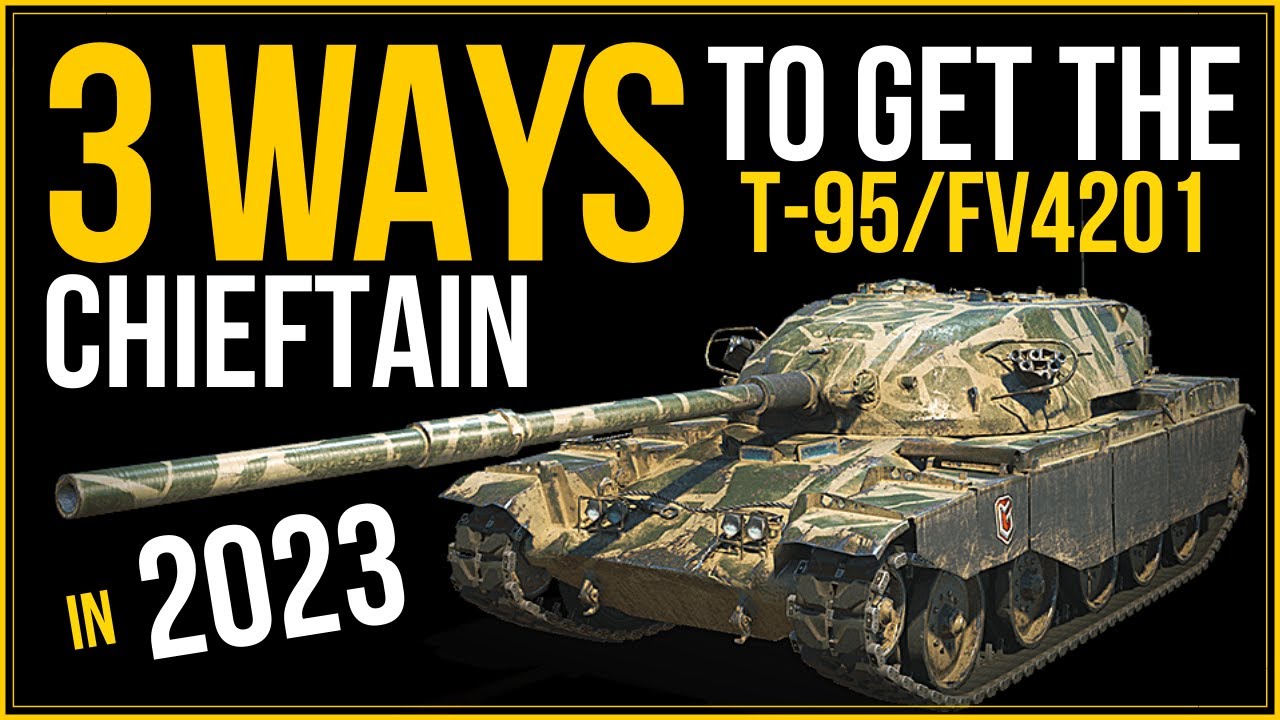 CHIEFTAIN: 3 СПОСОБА ПОЛУЧИТЬ | Т-95/FV4201 | ГИД World of Tanks | Глобальная карта wot War Gods ...