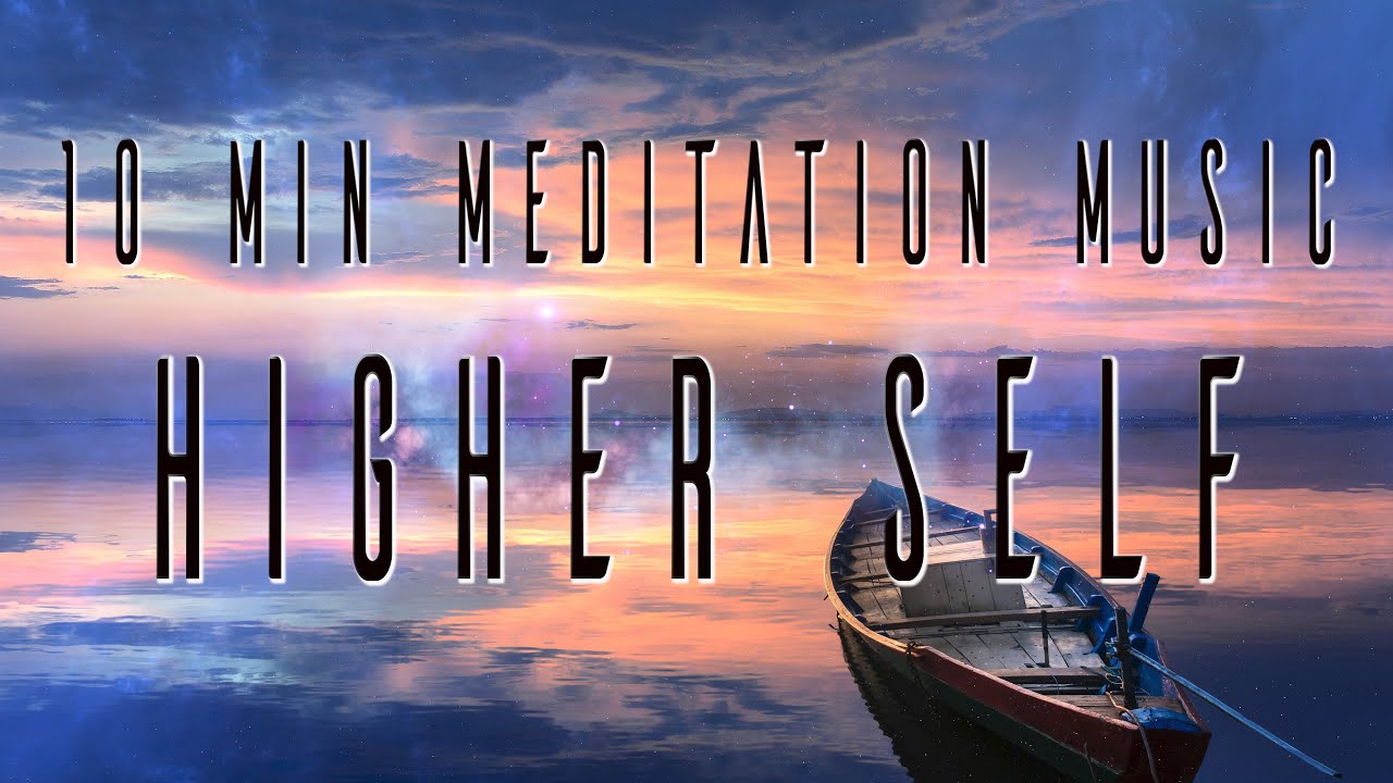 HIGHER SELF MEDITATION  🙏🏾10 MINUTE MEDITATION MUSIC 🎵 Higher Self 🔹 Meditation Music