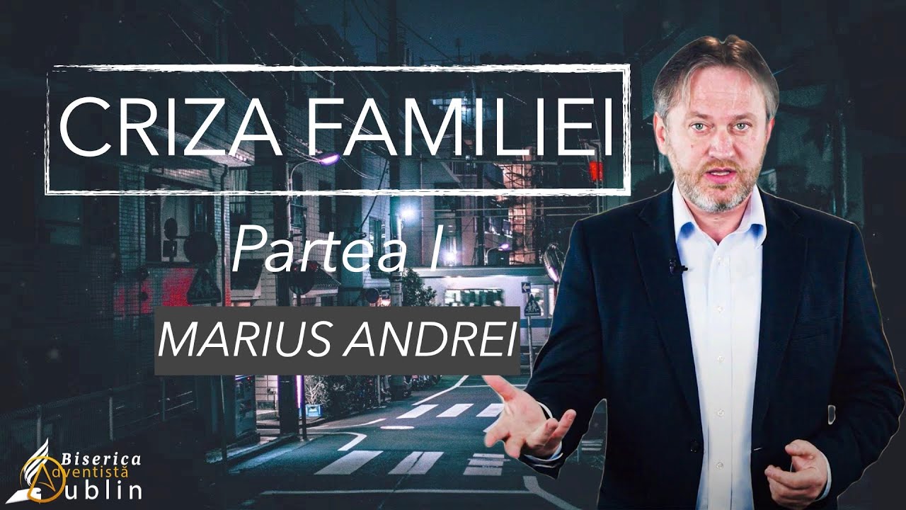 Criza Familiei - Partea I - cons. fam. pr. Marius Andrei