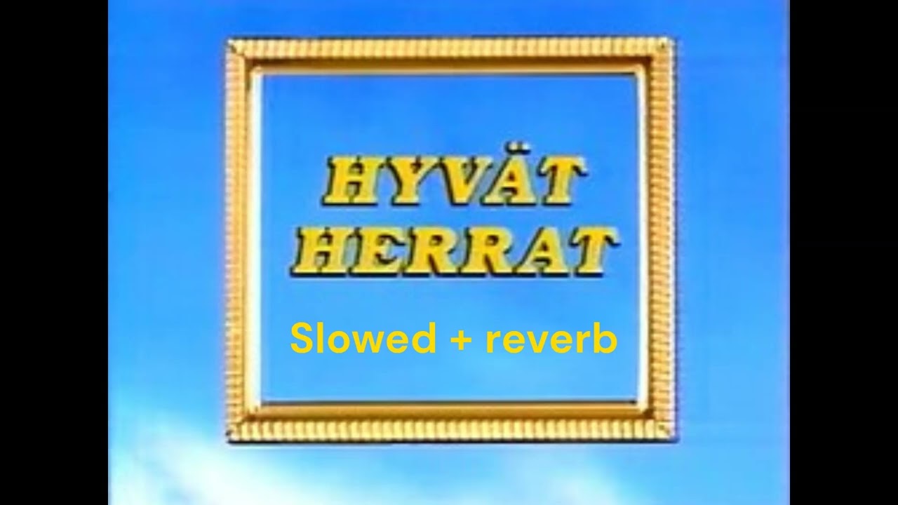 Hyvät herrat intro but Slowed and Reverb