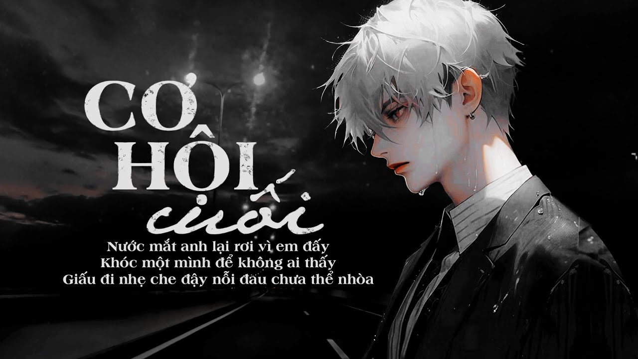 Cơ Hội Cuối - An Vũ | Lyric Video | Nước mắt anh lại rơi v&igrave; em đấy
