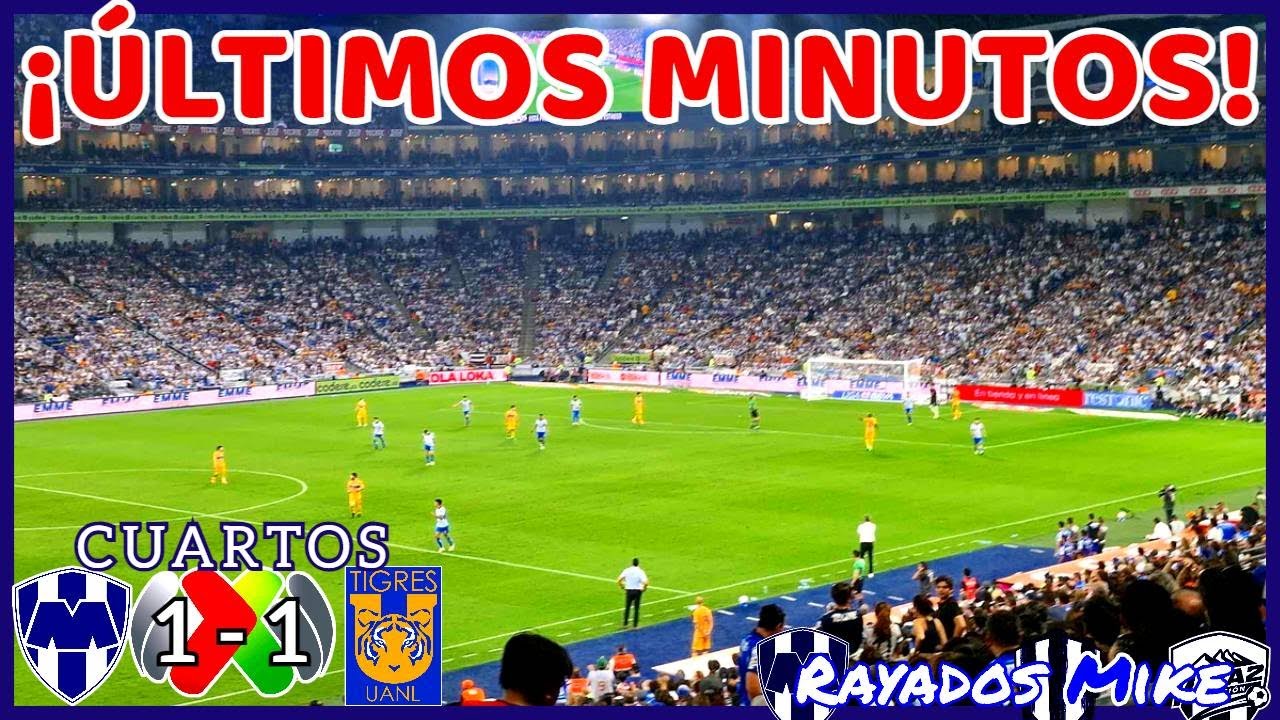 ¡ÚLTIMOS MINUTOS CLÁSICO REGIO 137! | MTY 1-1 Tigres Cuartos Liga MX Cl 2024 | Rayados Mike