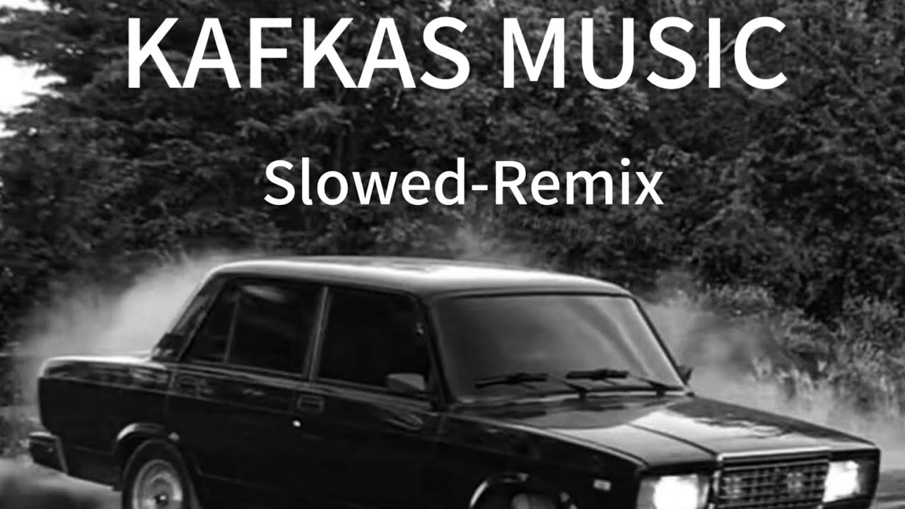 Kafkas-Kafkas Slowed(remix)
