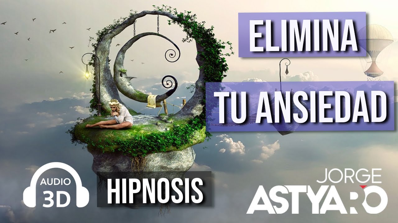 ELIMINA la ANSIEDAD con hipnosis (Jorge Astyaro)