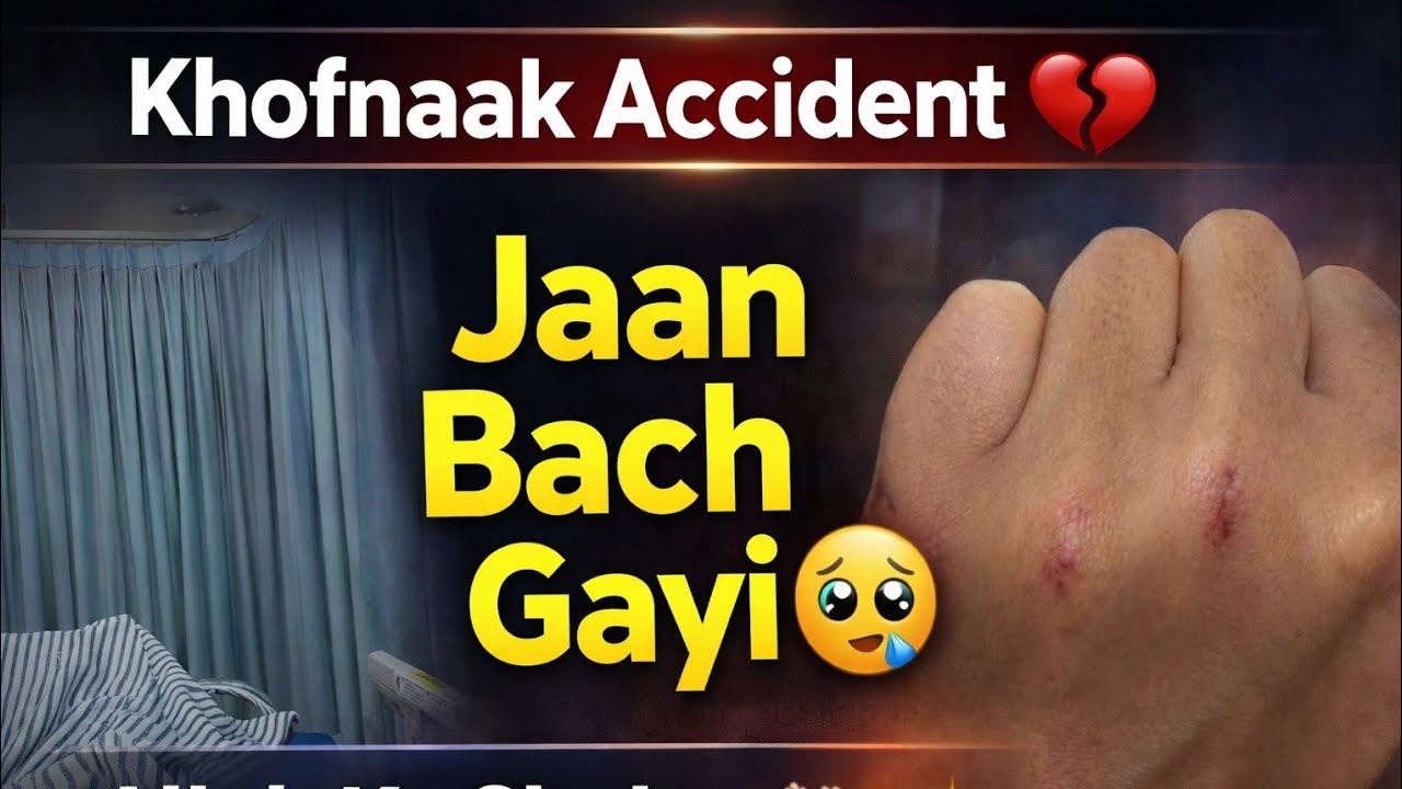 Jaan bach gayi… Allah ka lakh lakh shukar 🤲✨ | Accident Vlog 🚑