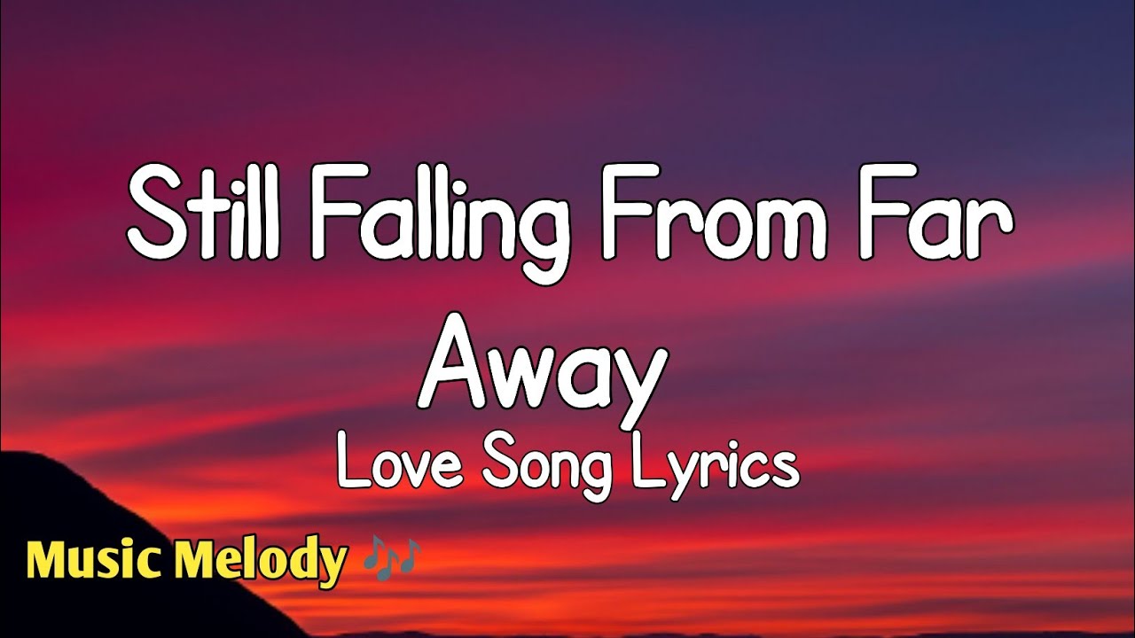 Still Falling From Far Away - Long Distance Love Song (Lyrics) 😚
