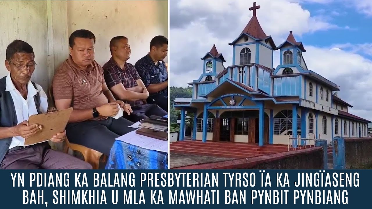 YN PDIANG KA BALANG PRESBYTERIAN TYRSO ÏA KA JINGÏASENG BAH, YN PYNBIT PYNBIANG U MLA KA MAWHATI