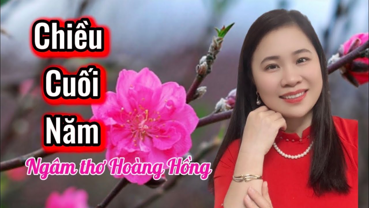 CHIỀU CUỐI NĂM - Nghe Những Bài Thơ Này Càng Muốn Về Quê -DN Hoàng Hồng