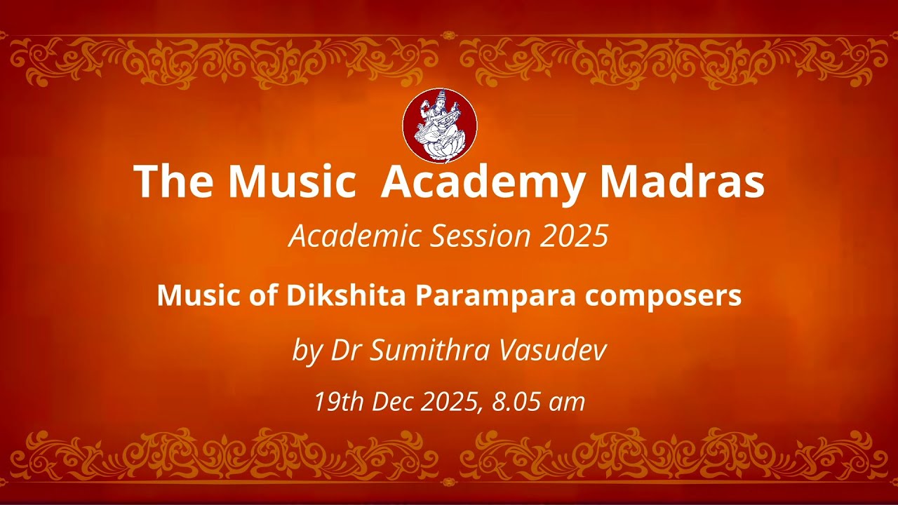 LecDem 07 - Music of Dikshita Parampara composers by Dr Sumithra Vasudev at The Music Academy Madras