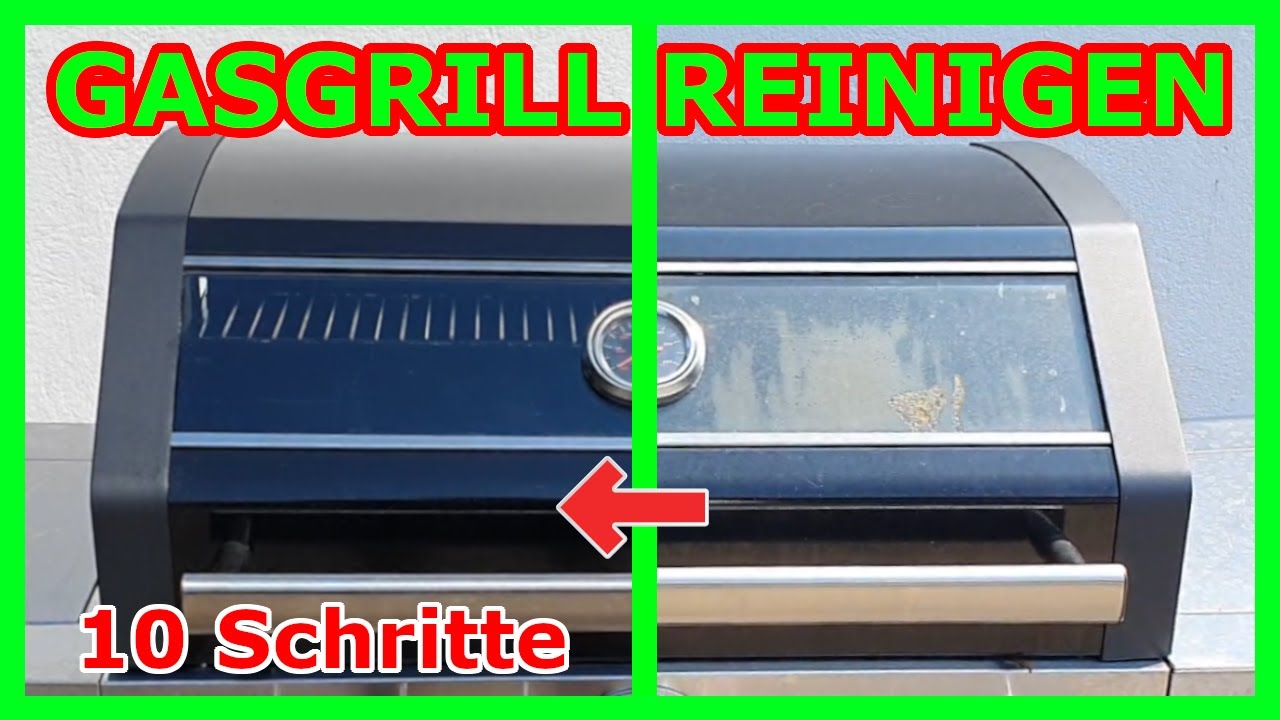 𝗚𝗔𝗦𝗚𝗥𝗜𝗟𝗟 𝗥𝗘𝗜𝗡𝗜𝗚𝗘𝗡 [10 Schritte] Grill sauber machen