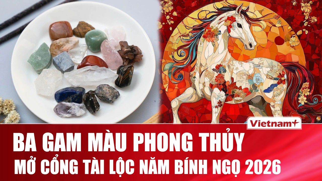 Ba màu phong thủy quyền năng năm Bính Ngọ 2026 giúp kích hoạt tài lộc và vận may bền vững
