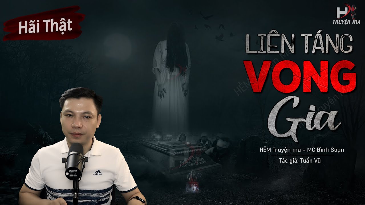 Truyện Ma: Liên Táng Vong Gia 😨 Câu Chuyện Có Thật Về Ác Nghiệp Lòng Tham MC Đình Soạn Kể