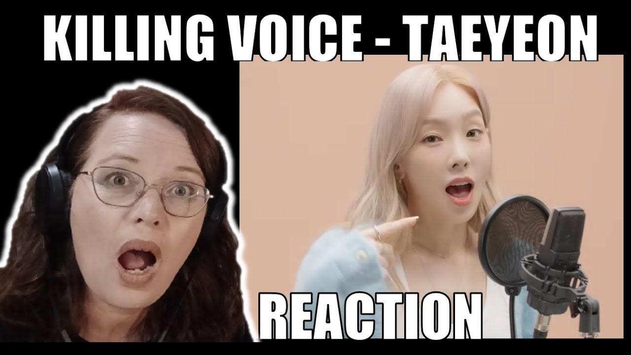 K-POP NEWBIE REACTS TO TAEYEON KILLING VOICE - WOW