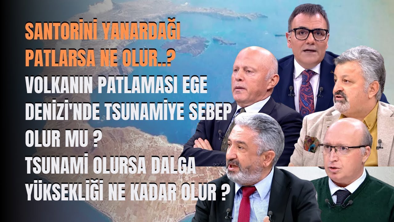 Santorini Yanardağı Patlarsa Ne Olur ? Volkanın Patlaması Ege Denizi'nde Tsunamiye Sebep Olur Mu...?