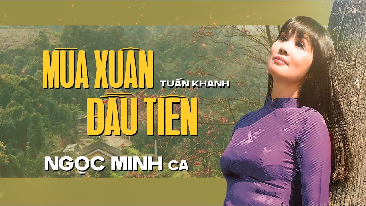 Mùa Xuân Đầu Tiên (Tuấn Khanh) | Ngọc Minh | Nhạc Xuân Xưa Bất Hủ