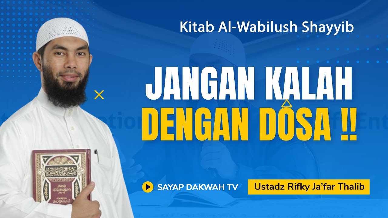 🔴JANGAN KALAH DENGAN DOSA !! | Kitab Al-Wabilush Shayyib - Ust. Rifky Ja'far Thalib