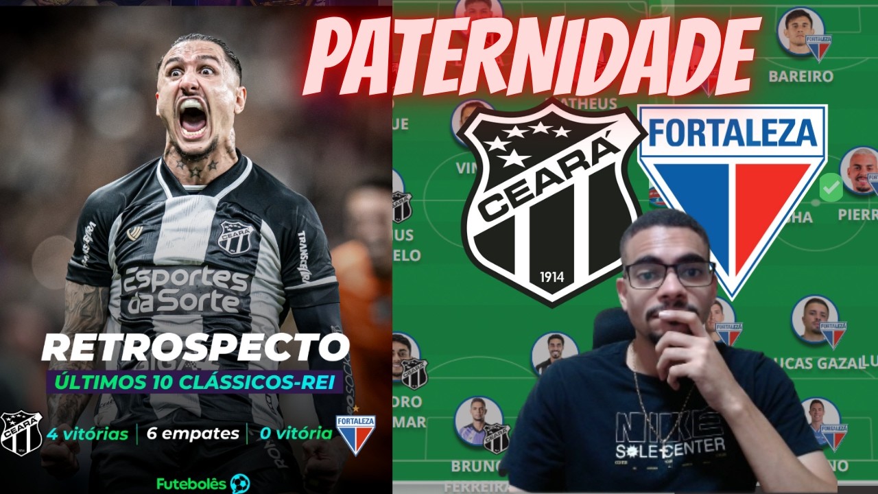 🔥🔥PATERNIDADE NO CLÁSSICO-REI : CEARÁ X FORTALEZA !