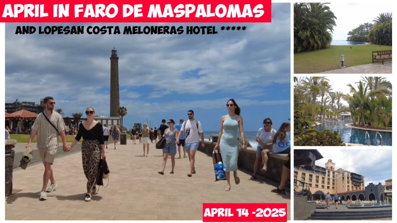 Gran Canaria 🌴APRIL IN FAR0 DE MASPALOMAS-LOPESAN COSTA MELONERAS HOTEL-APRIL -2025