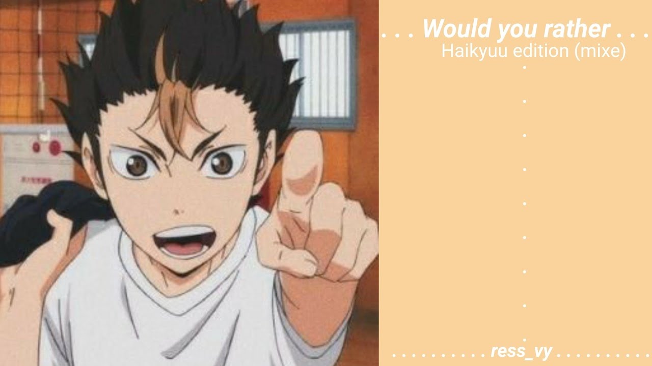 Would you rather. . . || Haikyuu!! edition (mixe) || part 1 ||