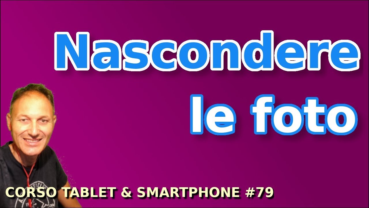 # 79 Come nascondere le foto nello smartphone | Daniele Castelletti | Associazione Maggiolina