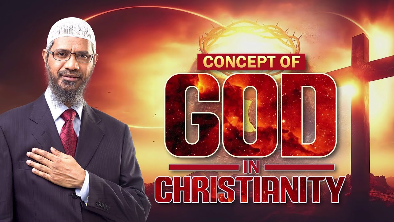 Concept of God in Christianity - Dr Zakir Naik