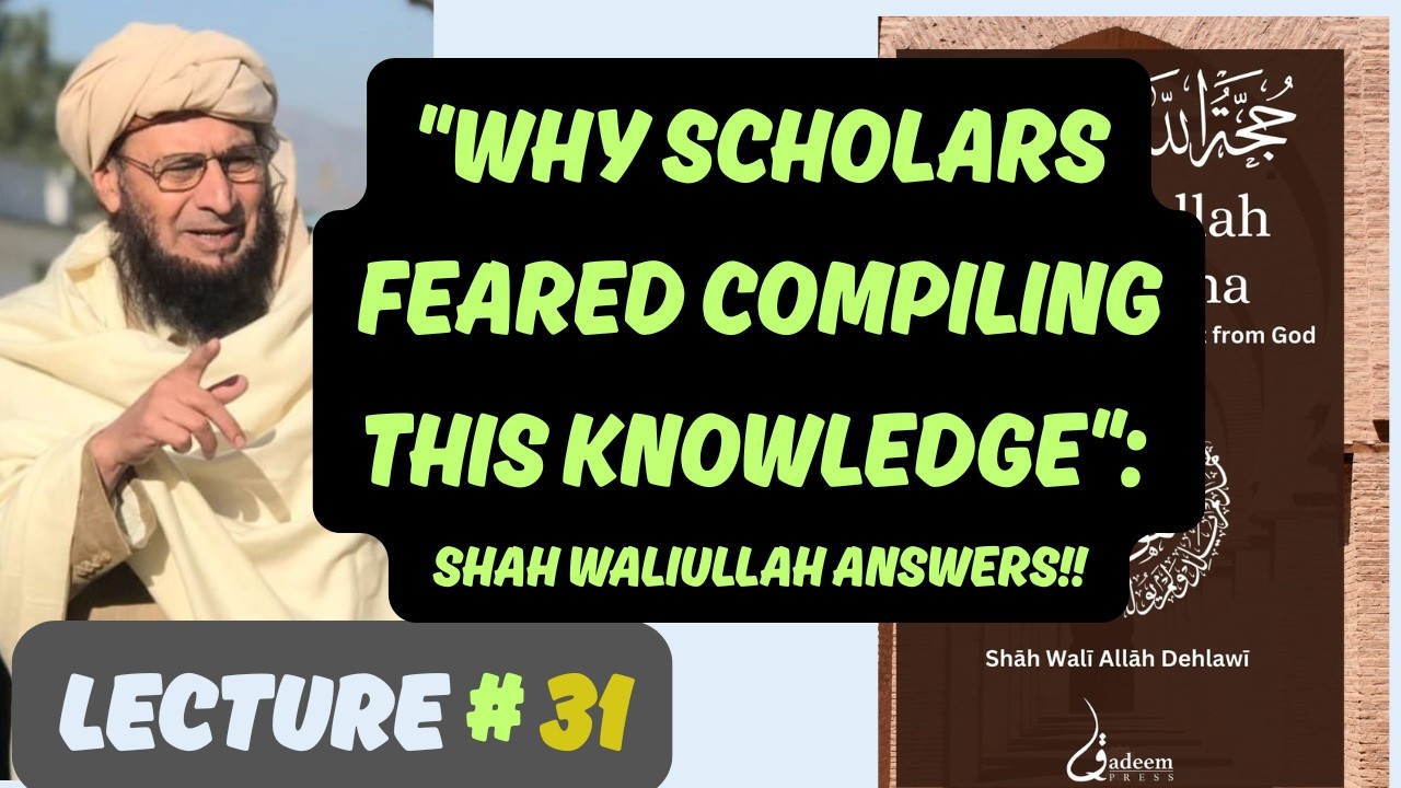 Hujjat Allah Al Baligha  by Imam Shah Waliullah al Dehlawi - Lecture 31 by Shaikh Qazi Fazl Ullah