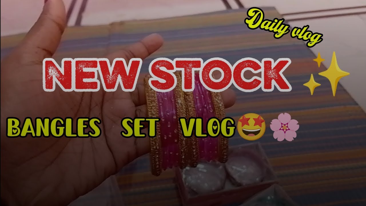 चूड़ी सेट ब्लॉग/Daily vlog/ @NAINA-85ND 🦋💗⭐🌸✨🌷🐣