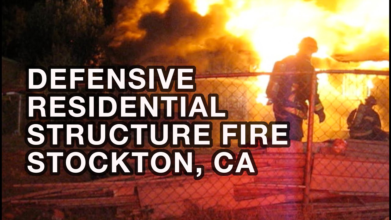 Defensive Residential Structure Fire • Stockton Fire