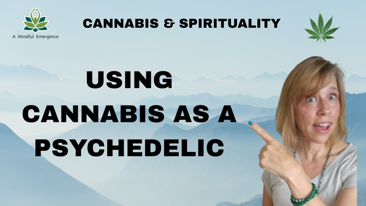 Using Cannabis as a Psychedelic