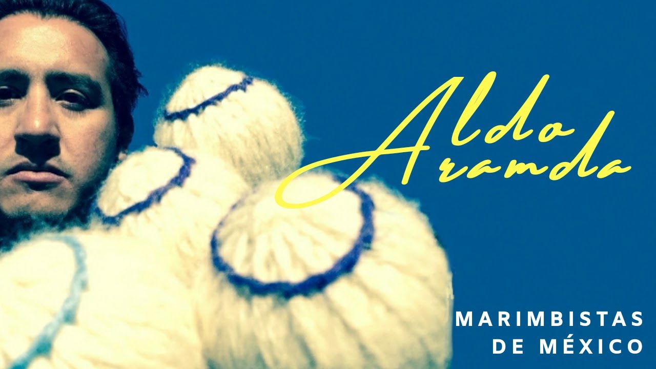 Aldo Aranda en Marimbistas de M&eacute;xico
