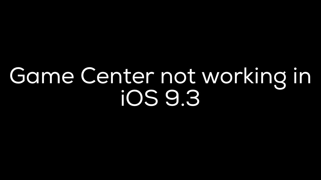 Game Center not working in iOS 9.3