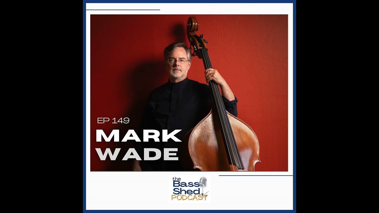 EP 149 - Mark Wade (Bandleader, Composer | New Stages)