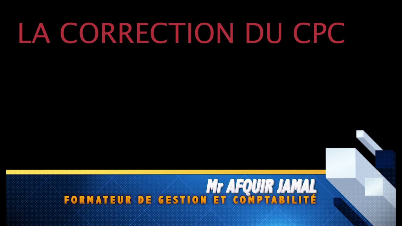 #12# LA CORRECTION DE L'EXERCICE ( BILAN  ET CPC)