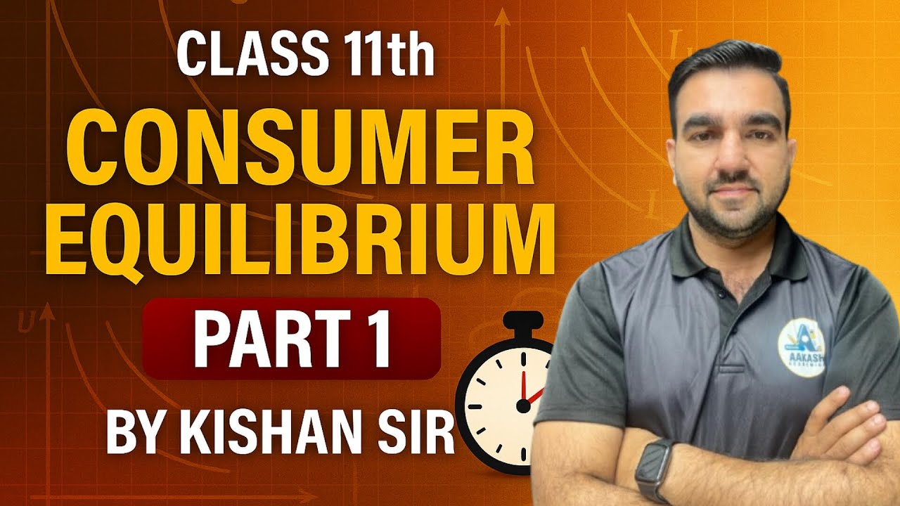 CONSUMER EQUILIBRIUM ll CLASS 11TH ll EXPLAINED BY KISHAN SIR 🔥🔥