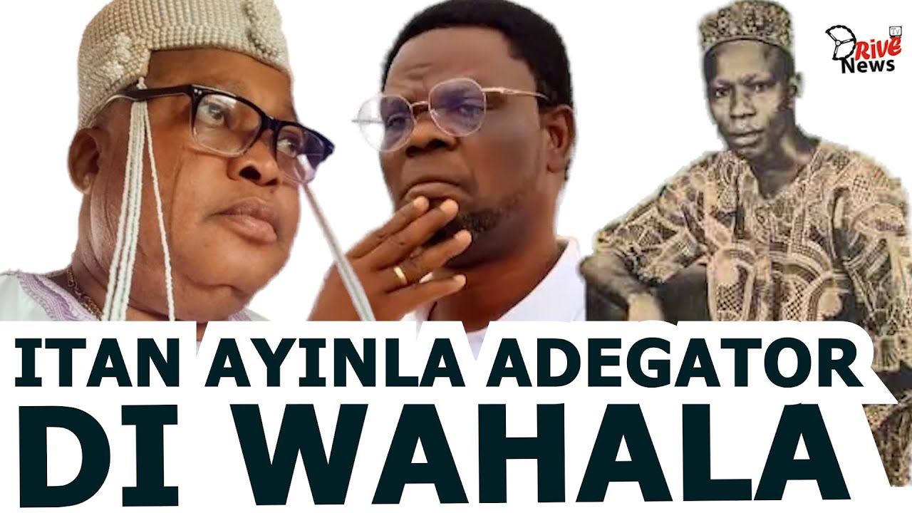 ITAN AYINLA ADEGATOR TI ORIYOMI HAMZAT SO LORI KOKORO ALATE TI DA WAHALA SILE OBA IGANNA FARAYA