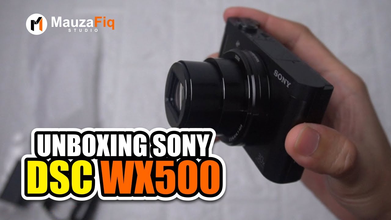Sony DSC-WX500 Cyber-Shot Digital Camera | Unboxing | Mauzafiq Studio