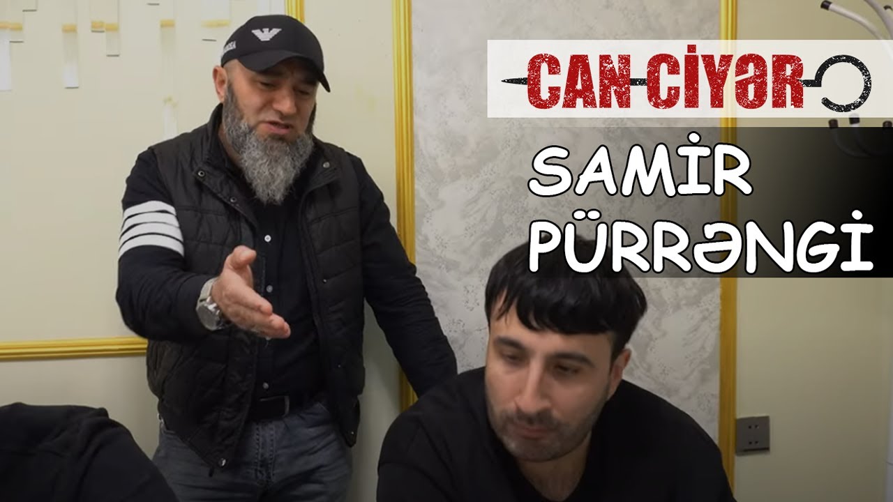 SAMİR PÜRRƏNGİ İLƏ İKİNCİ GÖRÜŞ | CAN-CİYƏR #8