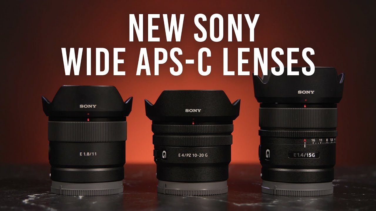 NEW Wide-Angle Sony APS-C Lenses: 10-20mm f/4 PZ, 15mm f/1.4 & 11mm f/1.8
