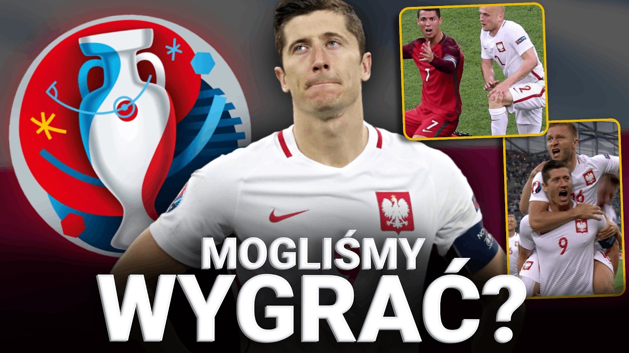 CZY POLSKA NAPRAWDE MOGŁA WYGRAĆ EURO 2016?