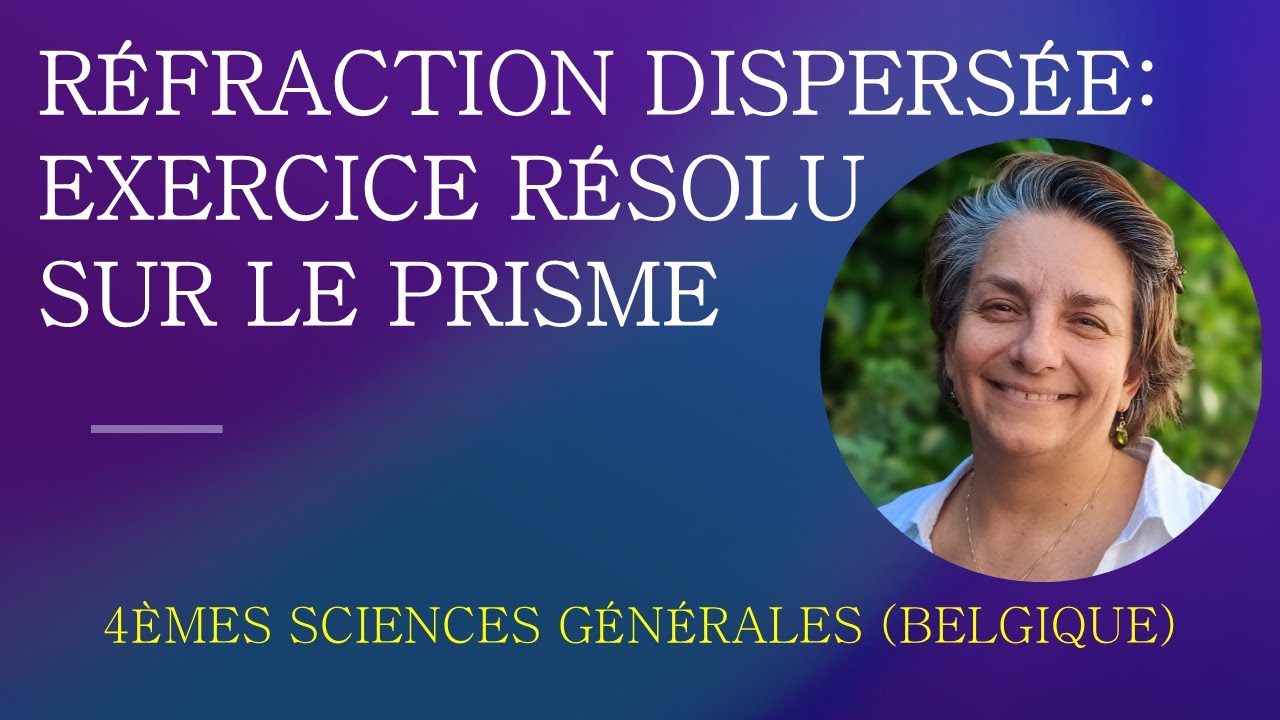 Physique Secondaire - Réfraction Dispersée - Exercice résolu sur le prisme