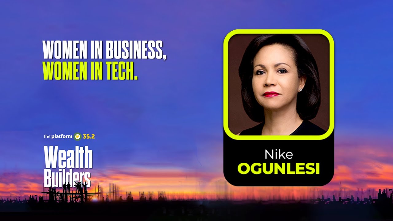 THE PLATFORM v35.2 || MS. NIKE OGUNLESI || WOMEN IN BUSINESS, WOMEN IN TECH
