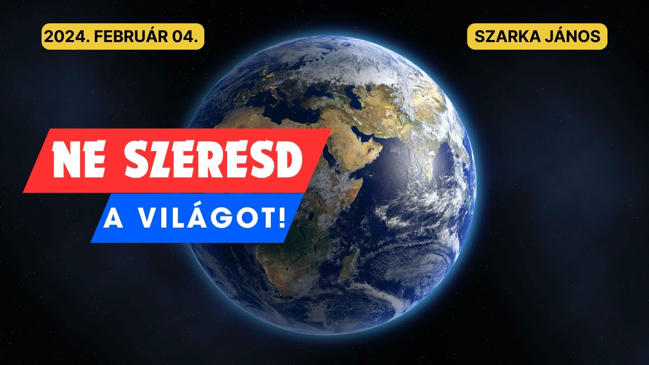 Szarka János - Ne szeresd a világot!