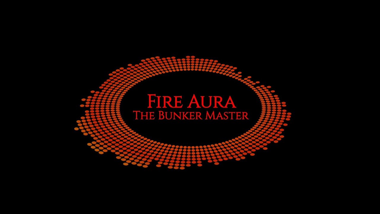 The Bunker Master - Fire Aura