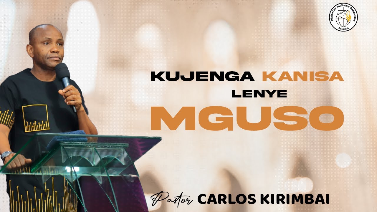 KUJENGA KANISA LENYE MGUSO ll PASTOR CARLOS KIRIMBAI ll 06 AUGUST , ANNUAL CONFERENCE 2024